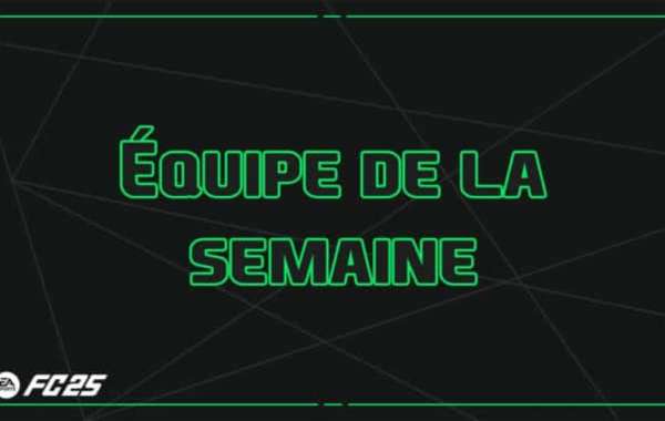 TOTW 17 FUT EA FC 25 - Joueurs Remarquables